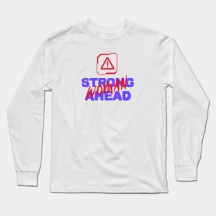 Strong woman ahead Long Sleeve T-Shirt